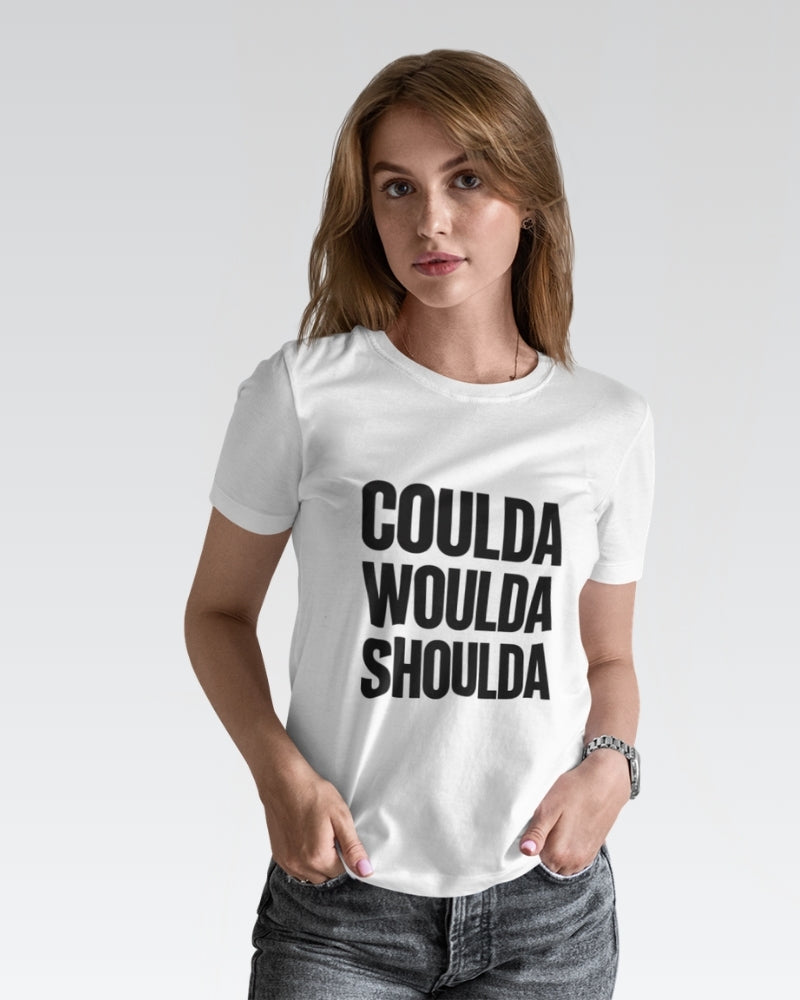 Coulda Woulda Shoulda Tee