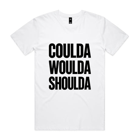 Coulda Woulda Shoulda Tee
